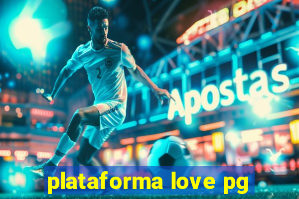 plataforma love pg